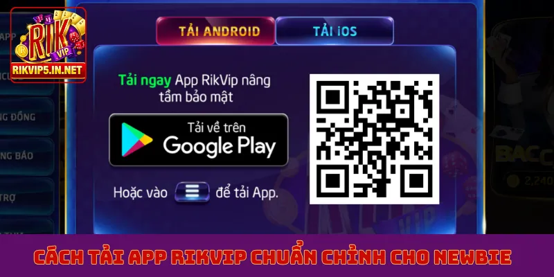 Cách tải app Rikvip chuẩn chỉnh cho newbie