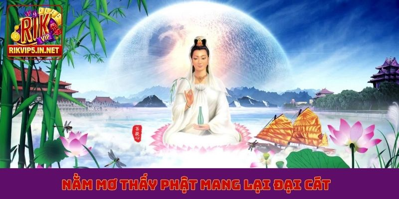 Nằm mơ thấy Phật mang lại đại cát